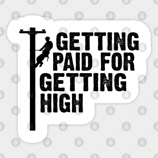 lineman technician funny quote getting paid for getting high Sticker by Moe99